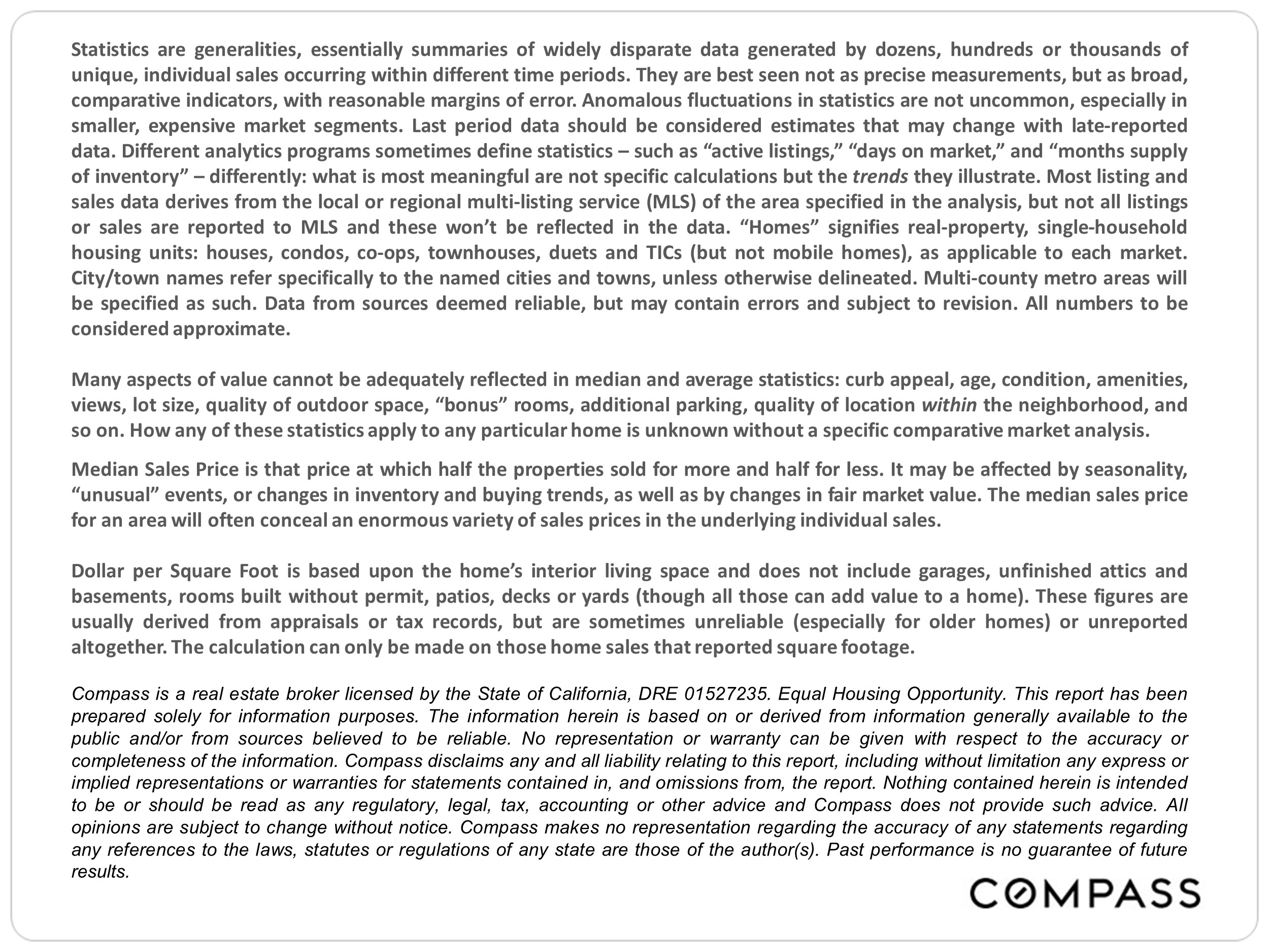 Statistics are generalities, essentially summaries of widely disparate data generated by dozens, hundreds or thousands of unique, individual sales occurring within different time periods.